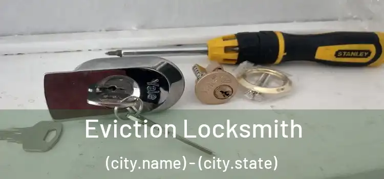  Eviction Locksmith (city.name) - (city.state)